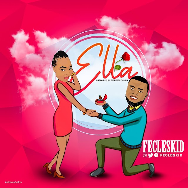 MUSIC: FECLESKID - "ELLA" MP3