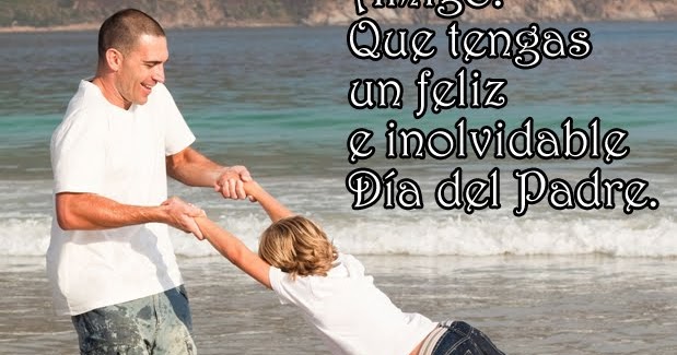 Amigo Feliz Dia Del Padre Imagenes Para Facebook Top