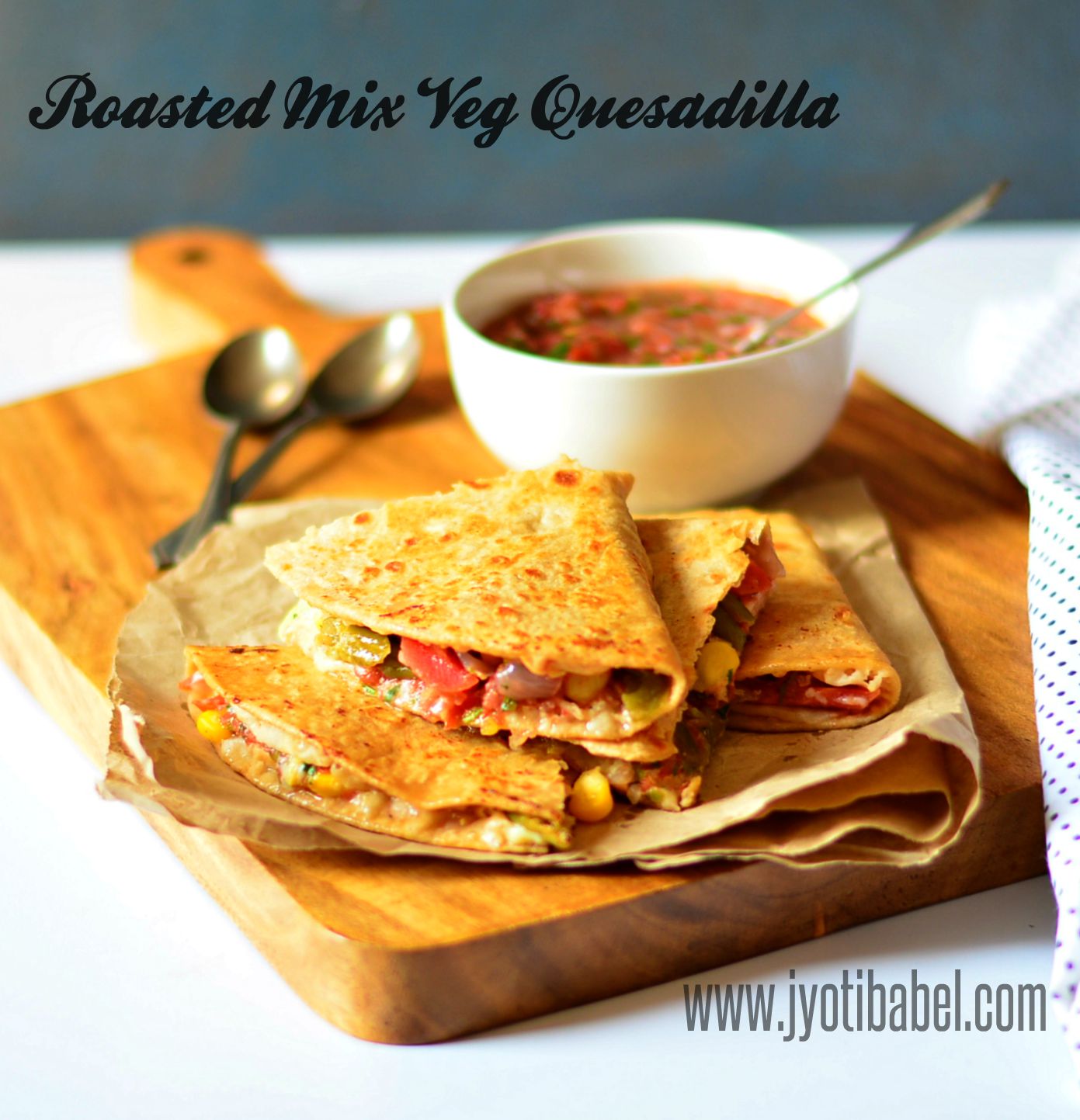 Jyoti's Pages Roasted Mix Veg Quesadilla Recipe How to Make Roasted