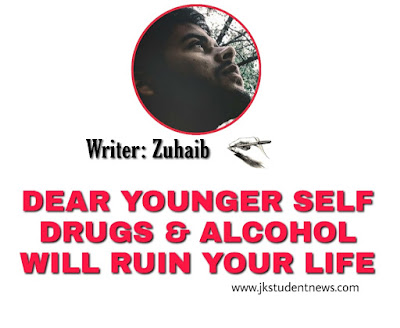 DEAR YOUNGER SELF:DRUGS AND ALCOHOL WILL RUIN YOUR LIFE