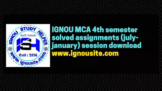 IGNOU MCA 4th semester solved assignments (july-january) session download