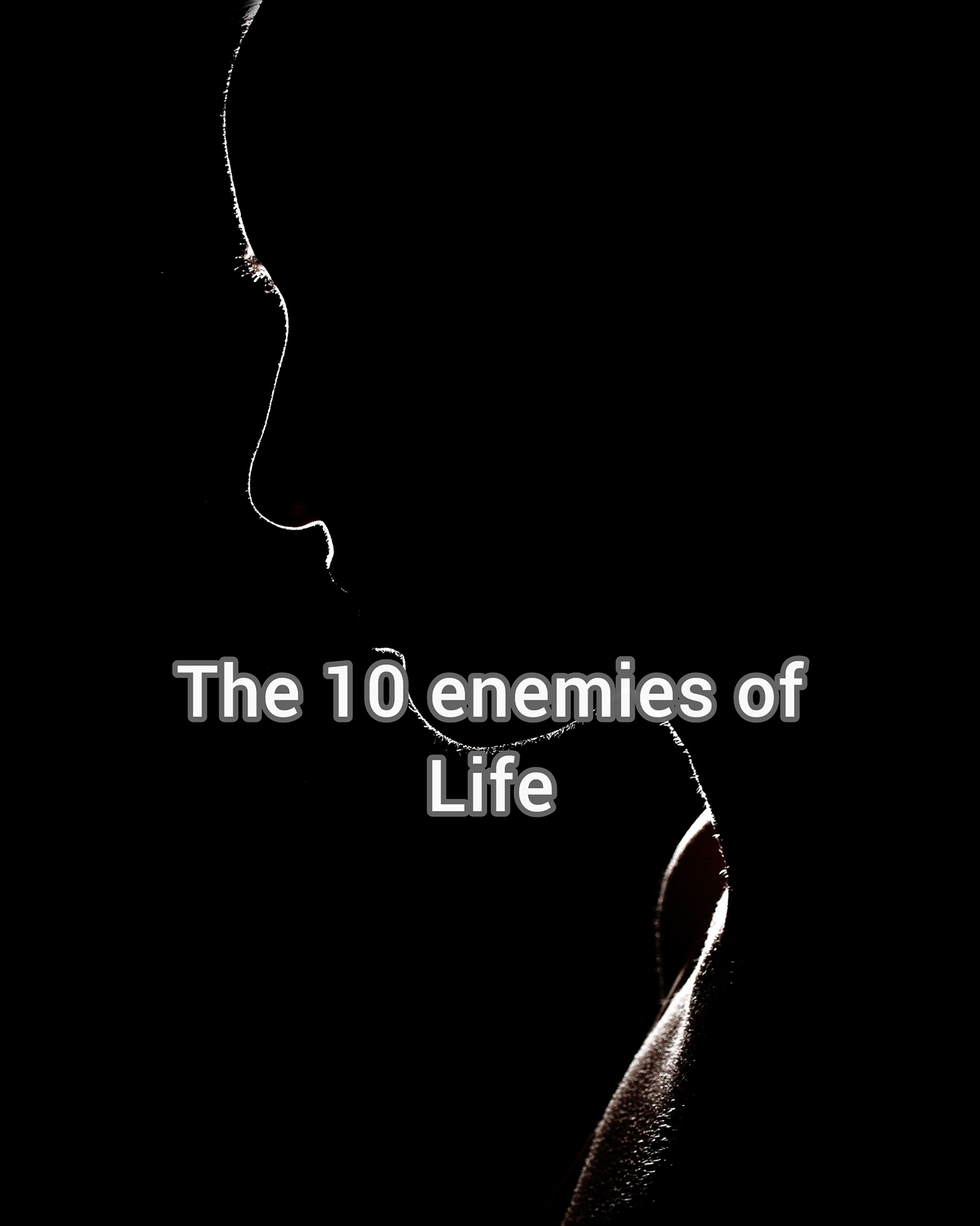 The 10 Enemies of life you must watch out for