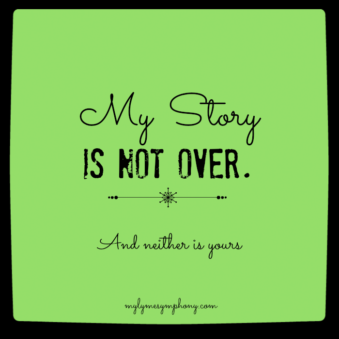 My Story is Not Over