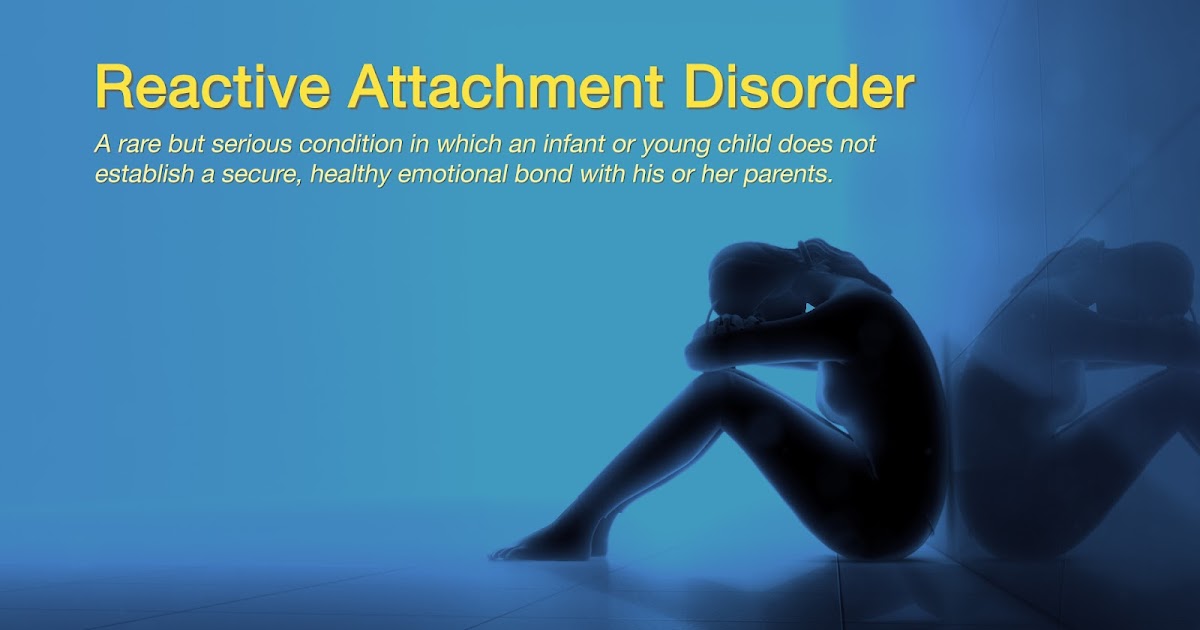 Attachment Disorder Uncovered Types of Attachment Disorders