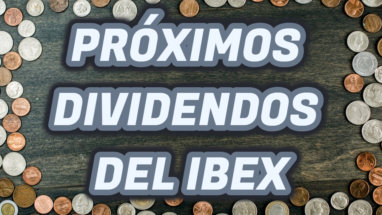 Tu zona tecnica acciones indices y forex Próximos DIVIDENDOS del IBEX