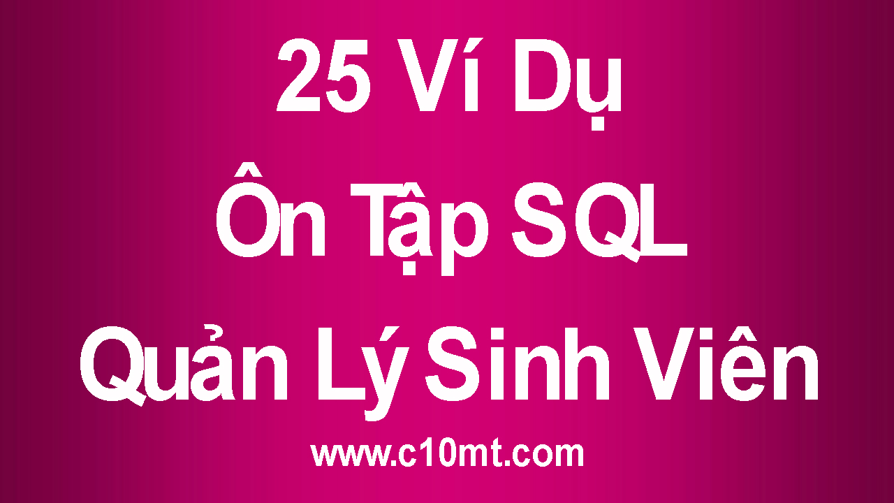 25 Ví Dụ về Ôn Tập SQL Quản Lý Sinh Viên