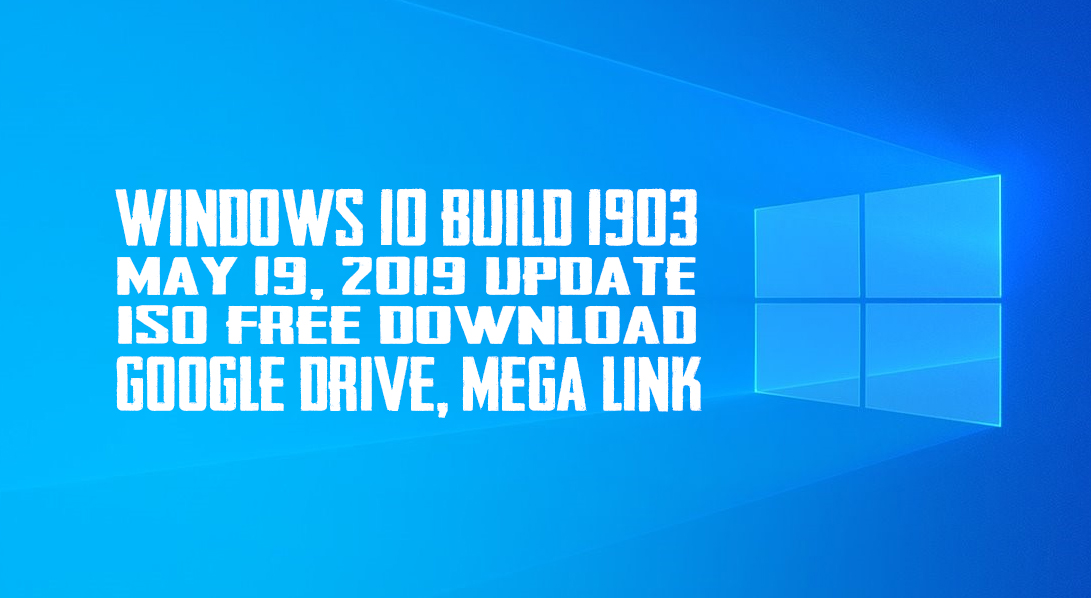 Windows 10 1903 Iso Google Drive Link Windows 10 1903 Iso Google Drive Link