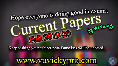 Vu Current Papers fall 2019 2020 www.vuvickypro.com