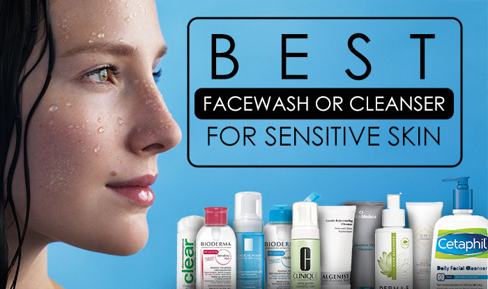 Best Cleanser or Face Wash for Sensitive Skin