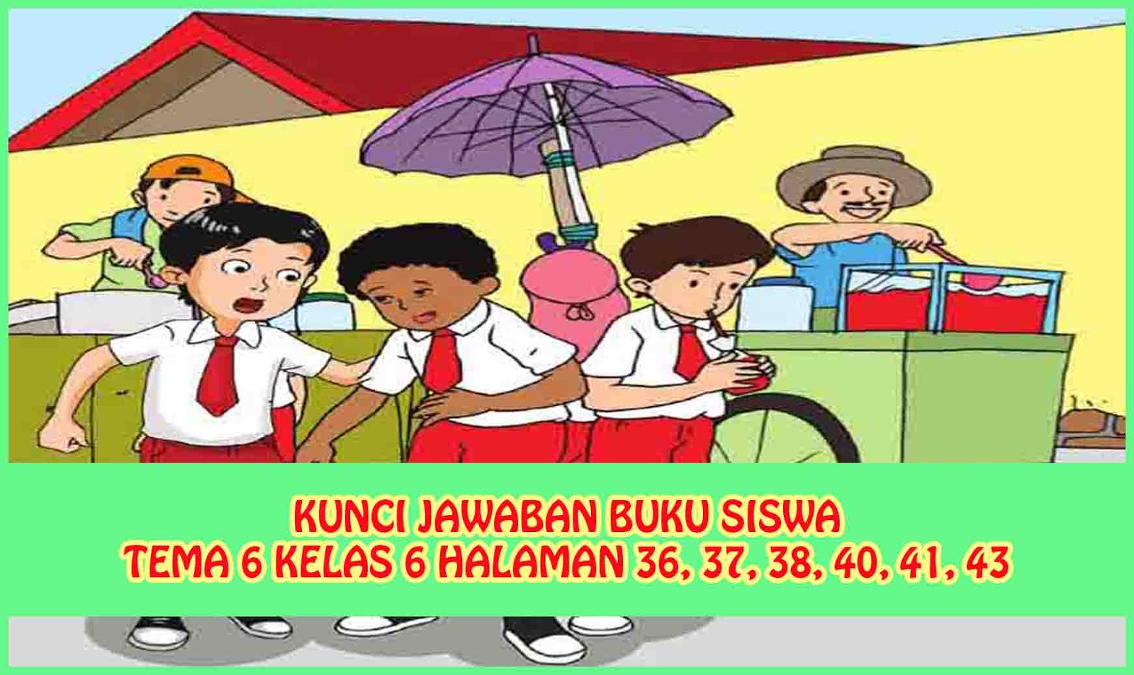 Kunci Jawaban Buku Siswa Tema 6 Kelas 6 Halaman 36 37 38 40 41 43 Sanjayaops