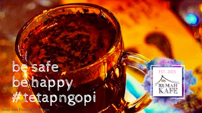 Be Safe Be Happy #TetapNgopi Kopi Jember di Rumah Kafe