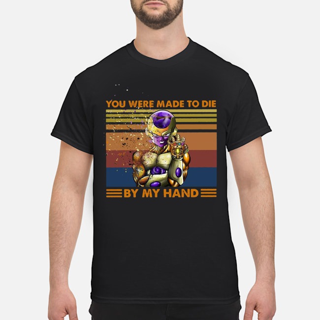 Frieza Infinity Gauntlet You Were Made To Die By My Hand Vintage Shirt