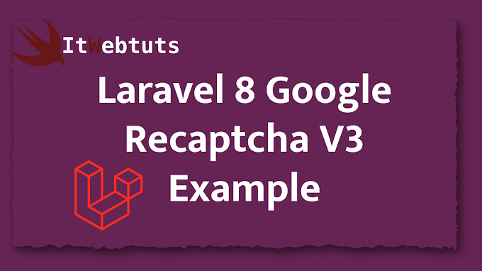 Laravel 8 Google Recaptcha V3 Example