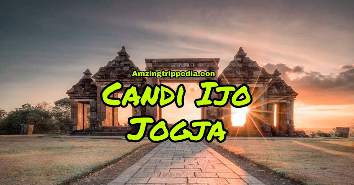 Tempat Wisata Candi Ijo Yogyakarta