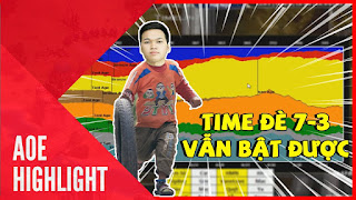 Aoe Highlight | Time đè 7 3 - Trận đấu bật Time SIÊU KINH ĐIỂN