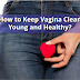 How to take care for vagina | How to clean vagina after period | What can I use to clean my vagina | How to keep Vagina Clean | How to Keep Vagina Young and Healthy?