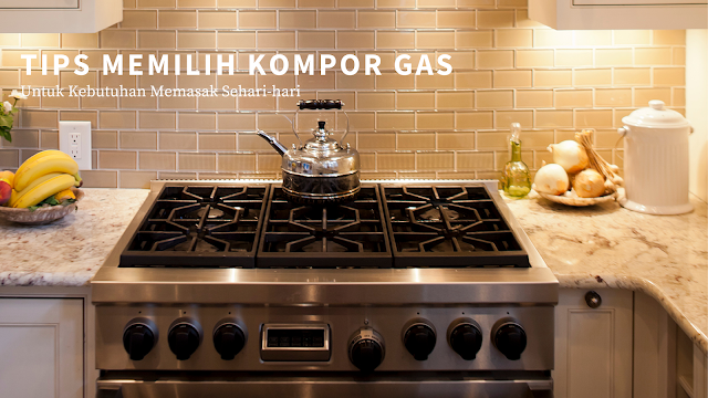 tips memilih kompor gas