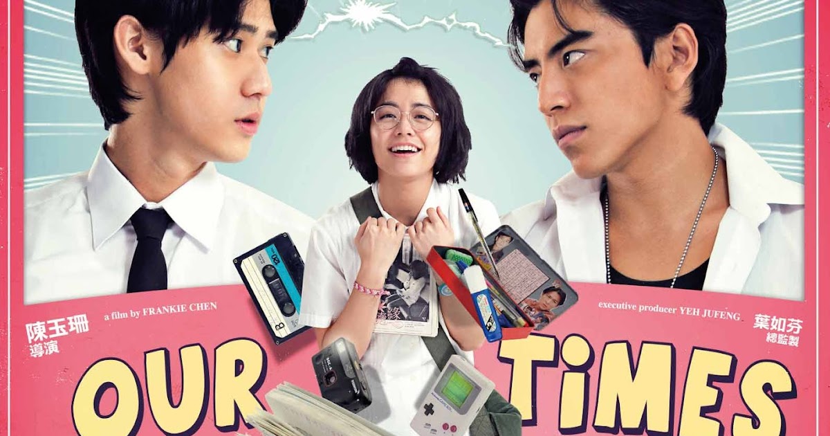 Our Times Full Movie With English Subtitles Overcome life: Our Times 我的少女時代 Movie Review