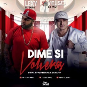 yelsid ft lexy el duro dime si volver s yelsid ft lexy el duro dime si volver s