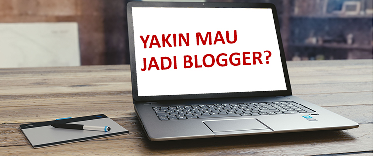 Jadi Blogger Jadi Blogger
