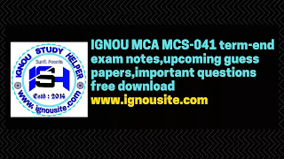 IGNOU MCA MCS-041 term-end exam notes,upcoming guess papers,important questions free download