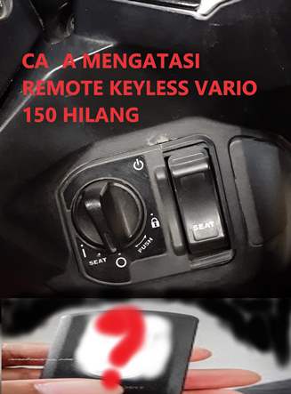 Cara Mengatasi Remote Keyless Vario 150 Hilang