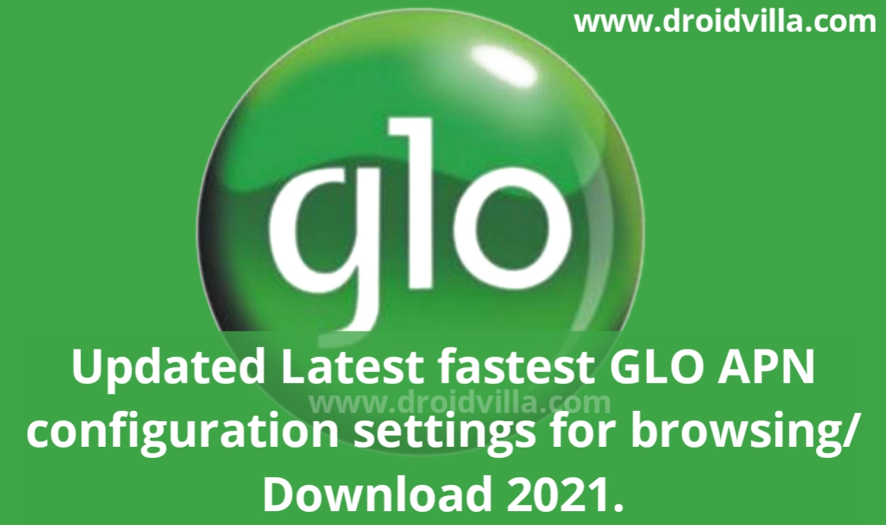 latest-fastest-glo-apn-configuration-settings-for-fast-browsing-connection-and-download-2021-droidvilla-technology-solution-android-apk-phone-reviews-technology-updates-tipstricks