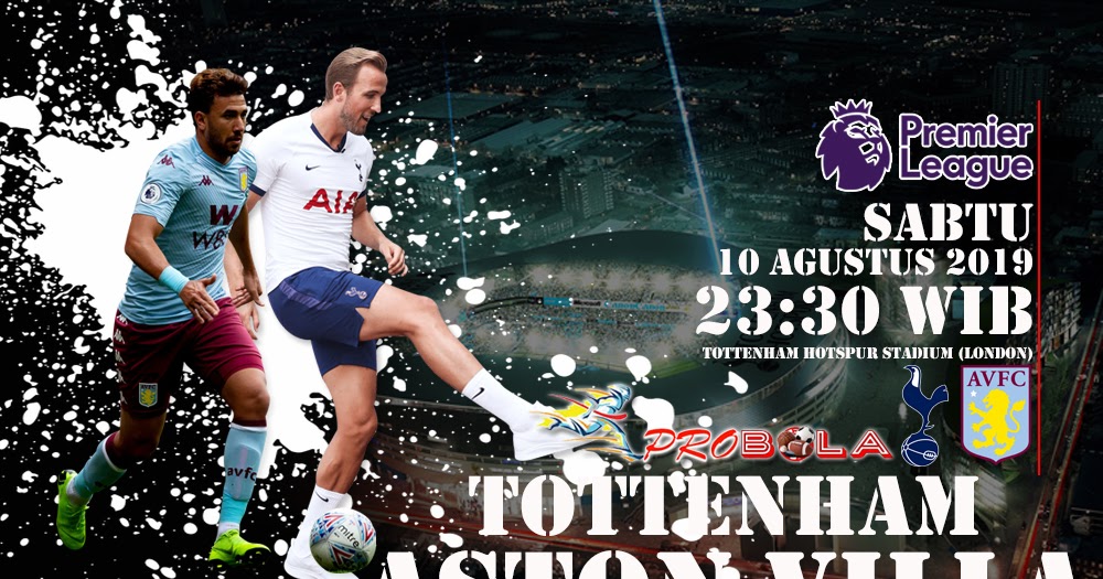 Prediksi Tottenham Hotspur vs Aston Villa 10 Agustus 2019  prediksi