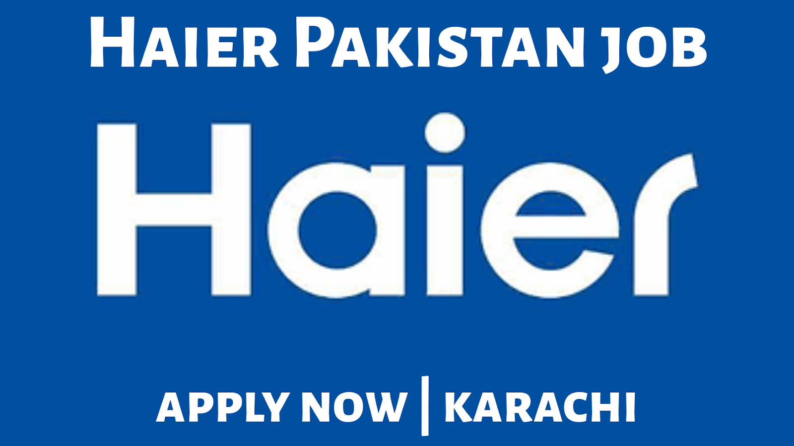 Haier Pakistan Job Vacancy Karachi 2019 Engineering Career Opportunities