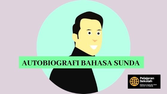 Contoh Autobiografi Bahasa Sunda Dan Artinya Pelajaran Sekolah