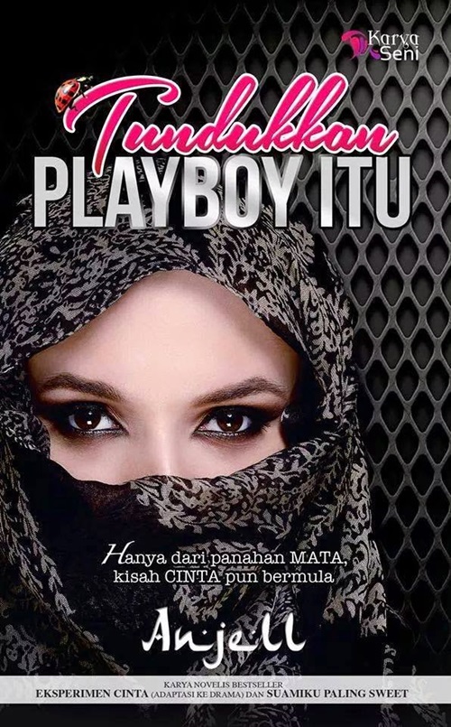 Baca online novel Tundukkan Playboy Itu, baca novel online Tundukkan Playboy Itu penulis Anjell, drama TUNDUKKAN HARRAZ NAUFAL adaptasi dari novel Tundukkan Playboy Itu, download novel Tundukkan Playboy Itu, gambar novel dan drama Tundukkan Playboy Itu, sinopsis drama Tundukkan Playboy Itu, review novel Tundukkan Playboy Itu