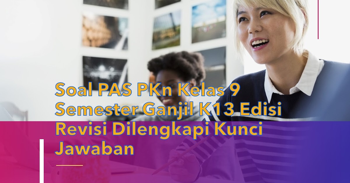 Soal PAS PKn Kelas 9 Semester Ganjil K13 Edisi Revisi