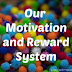 Our Motivation and Reward System
