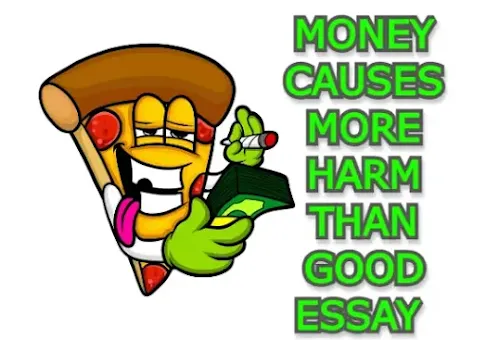 money cause more harm than good essay