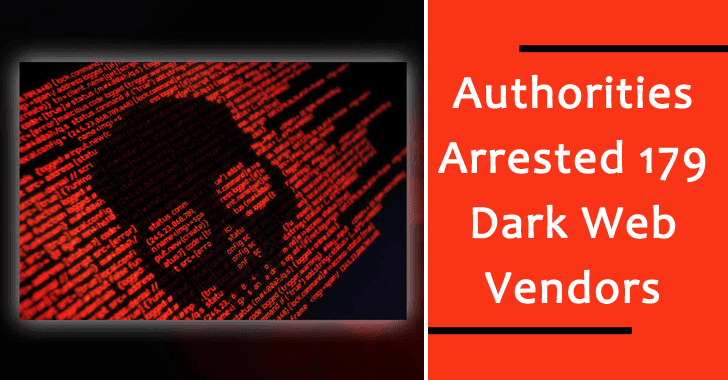 Authorities Arrested 179 Dark Web Vendors for Selling Illicit Goods