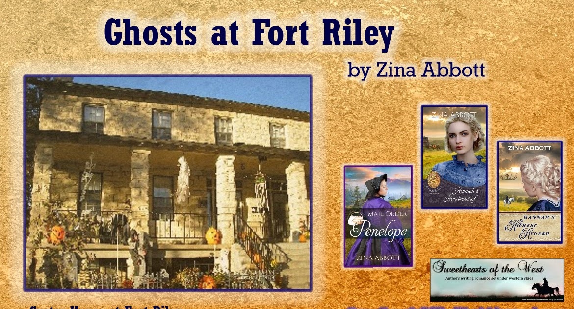 Sweethearts Of The West: Ghosts at Fort Riley by Zina Abbott