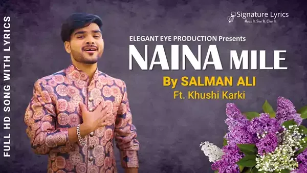 Naina Mile Lyrics - Salman Ali Ft. Khushi Karki Naina Mile Lyrics - Salman Ali Ft. Khushi Karki