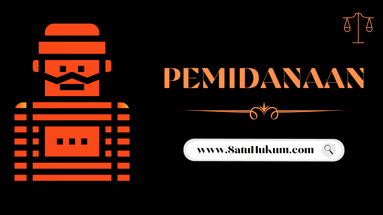 Pengertian, Sistem, Tujuan, dan Teori Pemidanaan