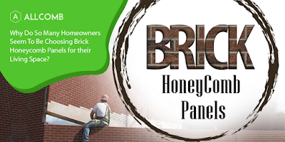 Why Do So Many Homeowners Seem To Be Choosing Brick Honeycomb Panels for their Living Space?