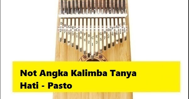 Not Angka Kalimba Tanya Hati Pasto Not Angka Kalimba Tanya Hati Pasto