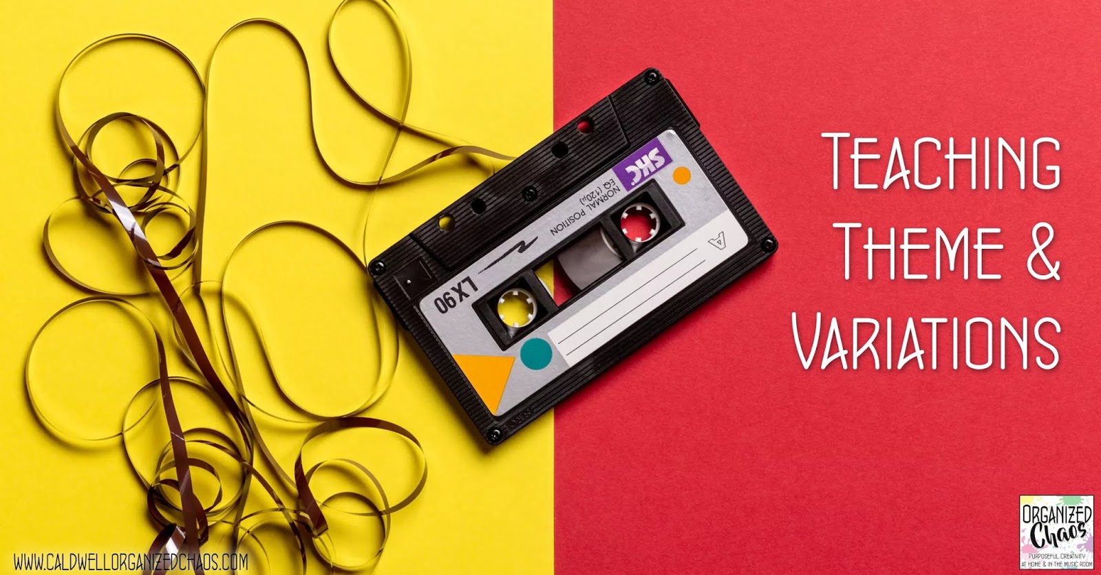 Teaching Theme and Variations | Organized Chaos