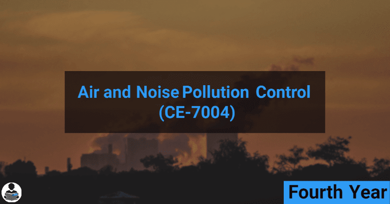 Air and Noise Pollution Control (CE-7004) RGPV notes CBGS Bachelor of engineering