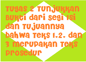 Tugas 2 Tunjukkan Bukti Dari Segi Isi Dan Tujuannya Bahwa Teks 1 2 Dan 3 Merupakan Teks Prosedur Operator Sekolah