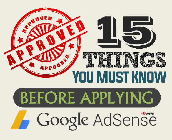 Before Applying for Google AdSense To Make Money Blogging: How to speed up Google AdSense account approval process? Getting AdSense approval for Blogger/WordPress and to qualify for AdSense through new Blogger BlogSpot blog website you have to fulfill AdSense eligibility rules and requirements before applying AdSense. Follow Google ads requirements, ad program rules, regulations for unique website monetization strategies applying for Google AdSense. To register for AdSense and fast AdSense approval you have to follow simple steps and required to consider ad factors, best practices, things AdSense looks for to get you into AdSense. Check out 15 things you must do before applying google AdSense.