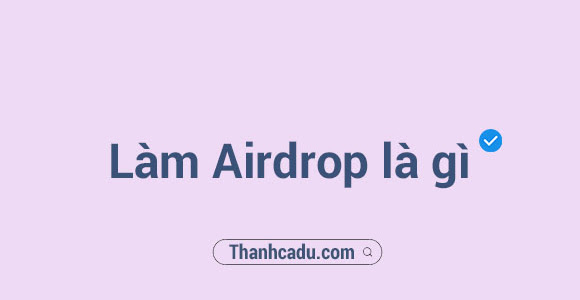 Làm Airdrop là gì?