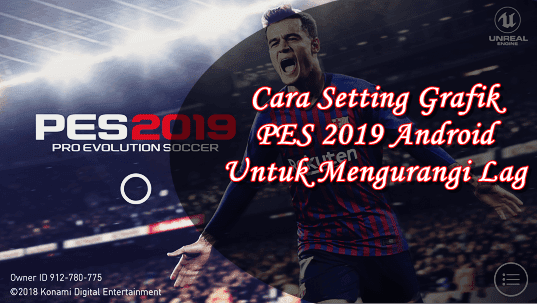 Cara Setting Grafik PES 2019 Android Untuk Mengurangi Lag Cara Setting Grafik PES 2019 Android Untuk Mengurangi Lag