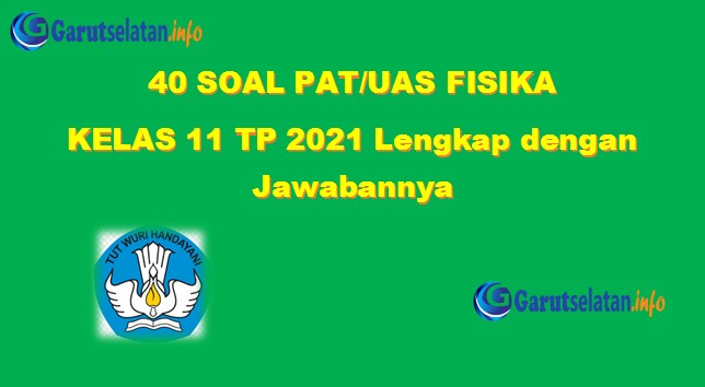 Soal Pat Uas Fisika Kelas 11 Tahun 2021 Lengkap Dengan Jawabannya