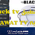 تحميل black tv لمشاهدة القنوات العربية ومشفرة شبيه KANAWAT TV تحميل black tv لمشاهدة القنوات العربية ومشفرة شبيه KANAWAT TV