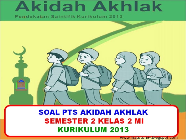 Soal Akidah Akhlak Kelas 2 Mi Kurikulum 2013