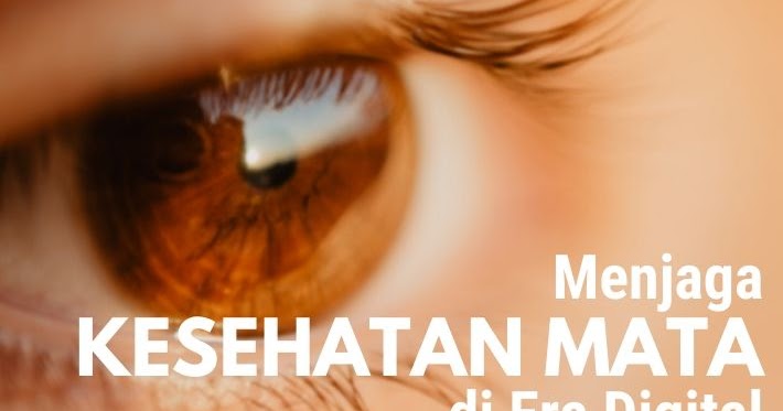 Menjaga Kesehatan Mata Di Era Digital Digitalmamaid